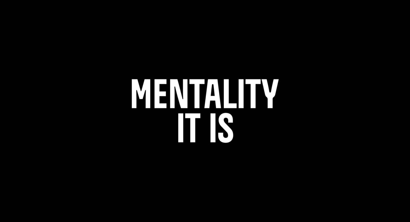 Mentality it is