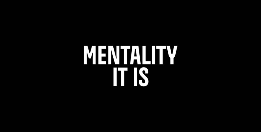 Mentality it is