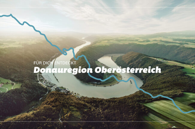 Donauregion Oberösterreich - Markenrelaunch „Für dich entdeckt“